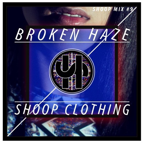 BROKEN HAZE-shoop-mix